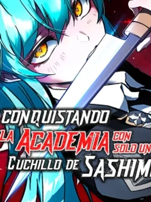 Conquistando la Academia con solo un Cuchillo de Sashimi