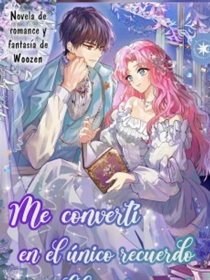 Me convertí en el único recuerdo del protagonista masculino
