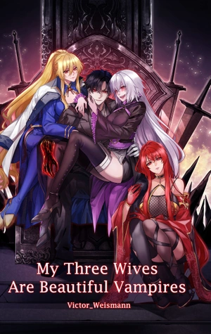 Mis Tres Esposas Son Hermosas Vampiras - Novela