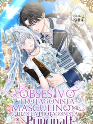 El Obsesivo Protagonista Masculino me hizo la Protagonista Principal