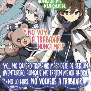 "Yo... no quiero trabajar más" Dejé de ser un aventurero. Aunque me traten mejor ahora, no lo haré. No volveré a trabajar.