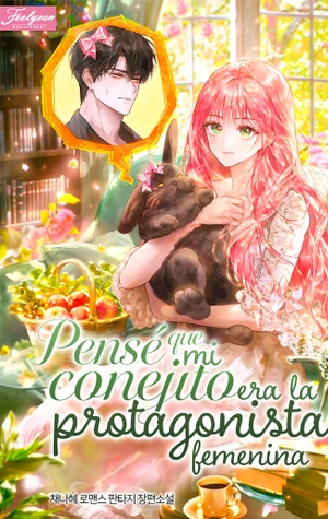 Pensé Que Mi Conejito Era La Protagonista Femenina - Novela