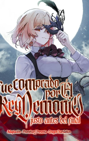 Fue comprado por el rey demonio justo antes del final