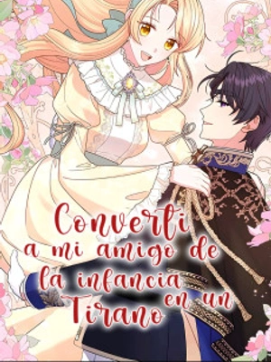 Convertí a mi amigo de la infancia en un tirano