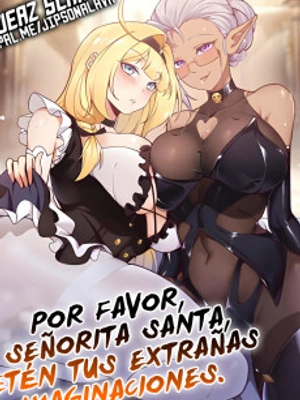 Por favor, Señorita Santa, detén tus extrañas imaginaciones.